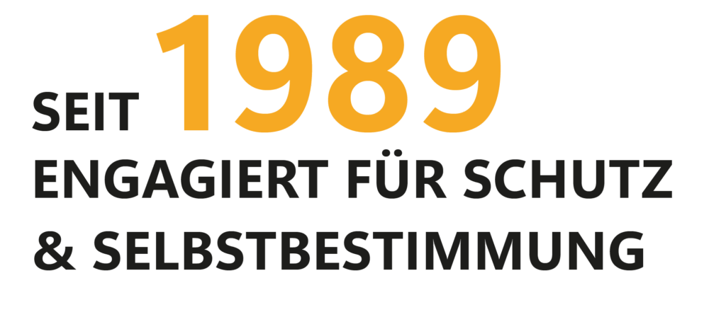 Seit 1989 engagiert für Schutz und Selbstbestimmung